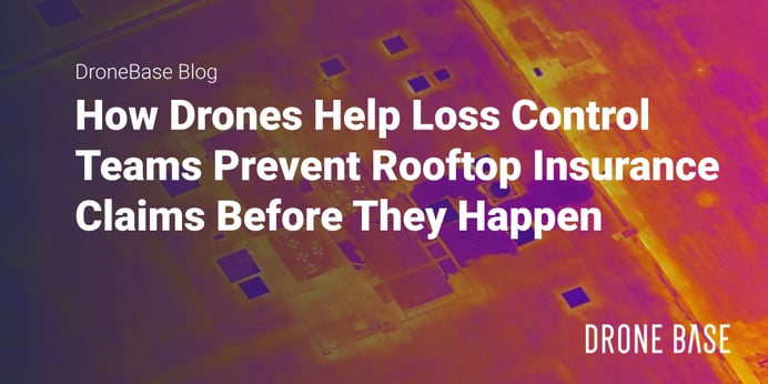 How Drones Help Loss Control Teams Prevent Rooftop Insurance Claims Before They Happen.